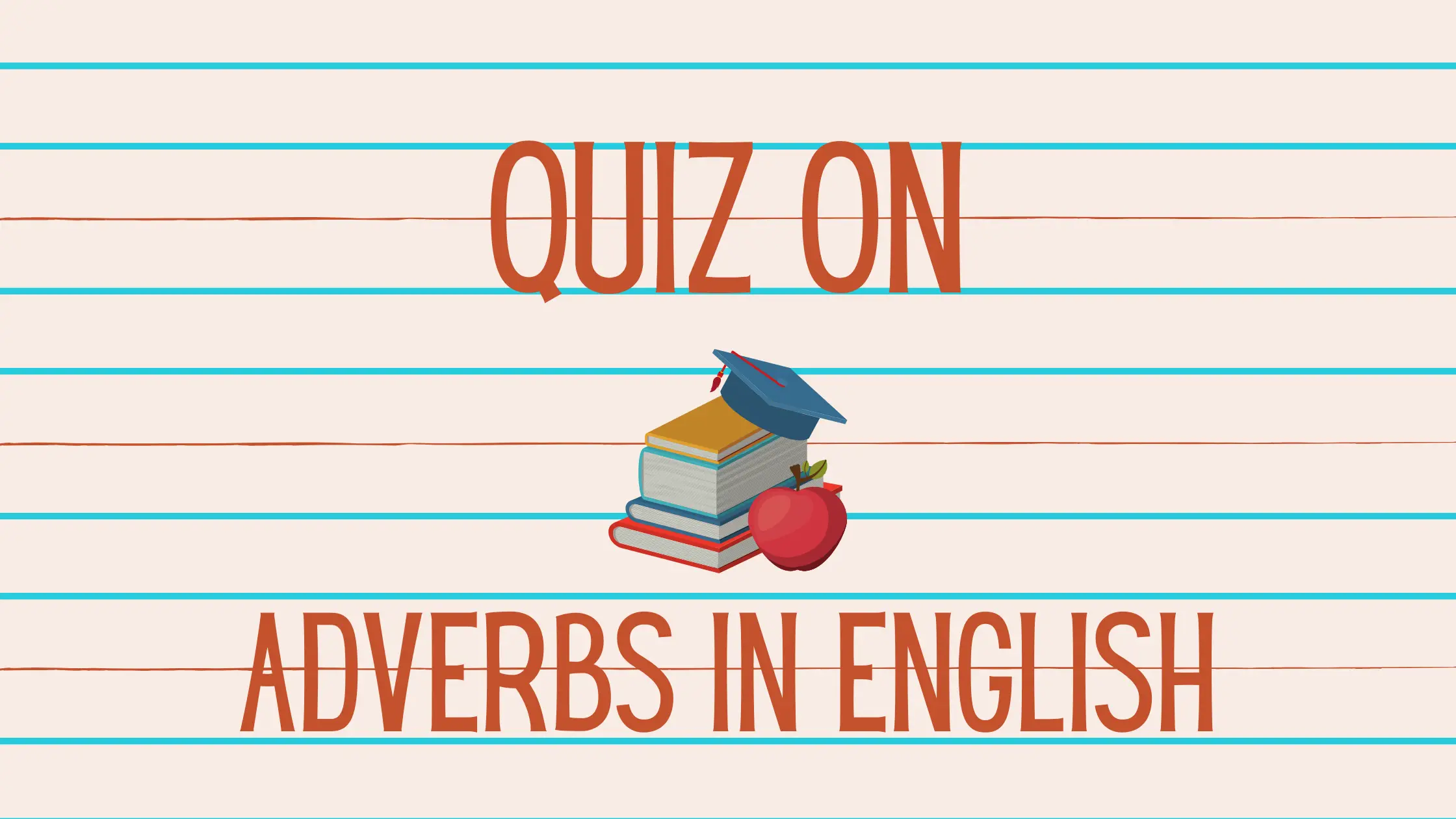Adverbs and its Types Exercises & Quiz with Answers